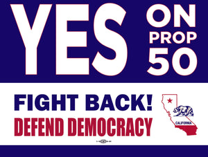 PRE-ORDER: YES ON PROP 50 - 18x24 Yard Sign